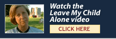 Watch the Leave My Child Alone video. Click here.